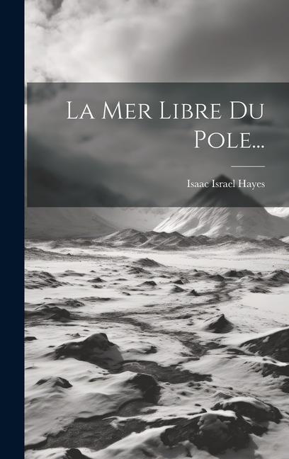 Knjiga La Mer Libre Du Pole... Isaac Israel Hayes