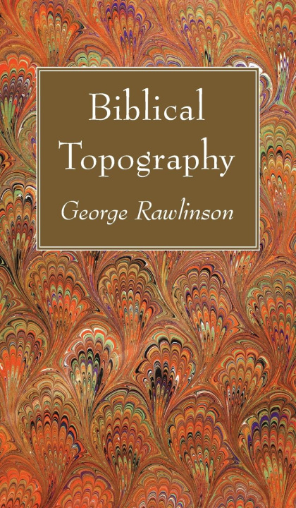 Knjiga Biblical Topography George Rawlinson