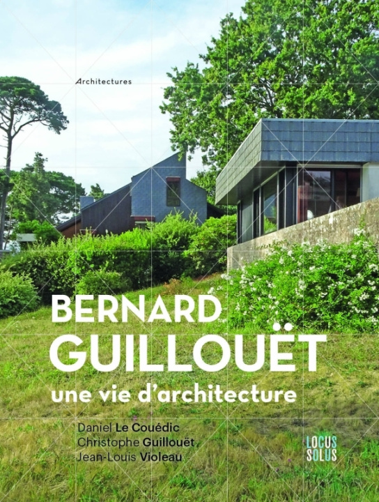 Carte Bernard Guillouët. Une vie d architecture 