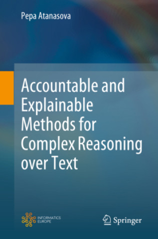 Knjiga Accountable and Explainable Methods for Complex Reasoning over Text Pepa Atanasova