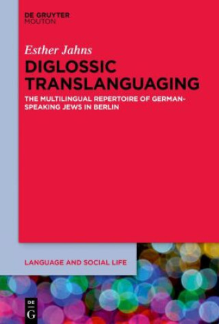 Knjiga Diglossic Translanguaging Esther Jahns