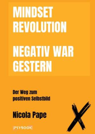 Könyv Mindset Revolution - Negativ war gestern / wissenschaftlich fundierter Ratgeber Nicola Pape
