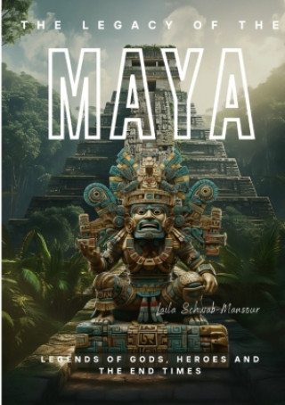 Kniha The Legacy of the Maya Laila Schwab-Mansour