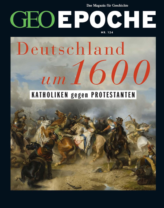 Knjiga GEO Epoche 124/2023 - Deutschland um 16. Jahrhundert Katharina Schmitz