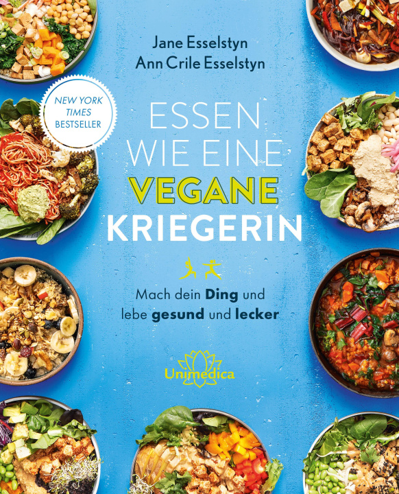 Kniha Essen wie eine vegane Kriegerin Ann Crile Esselstyn