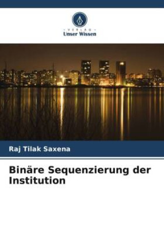 Knjiga Binäre Sequenzierung der Institution Raj Tilak Saxena