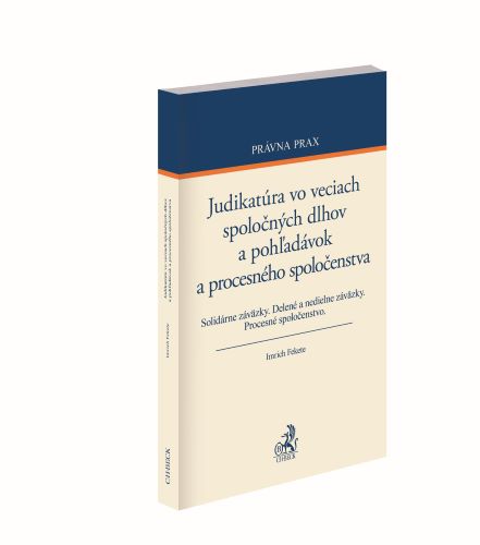 Kniha Judikatúra vo veciach spoločných dlhov a pohľadávok a procesného spoločenstva Imrich Fekete