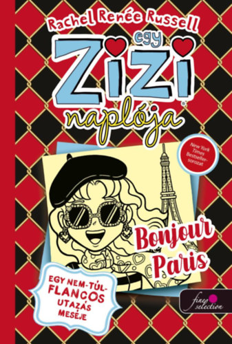 Könyv Egy Zizi naplója 15. - Egy nem-túl-flancos utazás meséje - Bonjour Paris Rachel Renee Russell