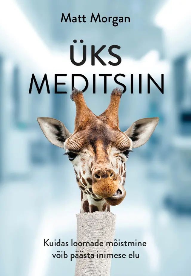 Könyv Üks meditsiin. Kuidas loomade mõistmine võib päästa inimese elu Matthew Morgan
