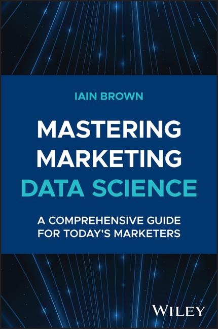 Libro Mastering Marketing Data Science Iain Brown