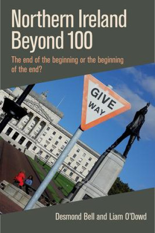 Kniha Northern Ireland Beyond 100 Liam O'Dowd