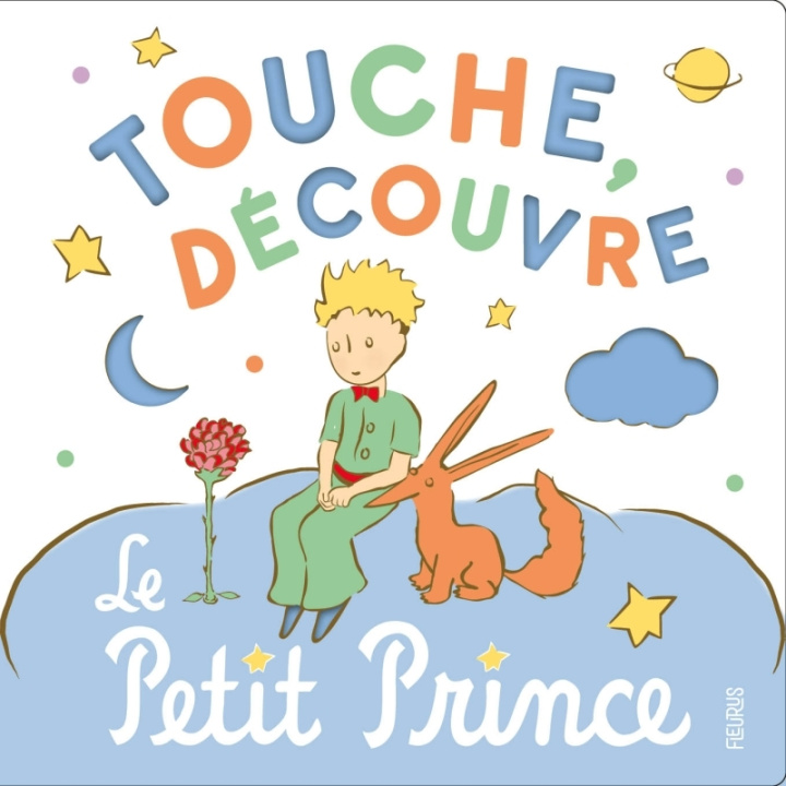 Kniha Touche, découvre, le Petit Prince D'après Antoine de Saint-Exupéry