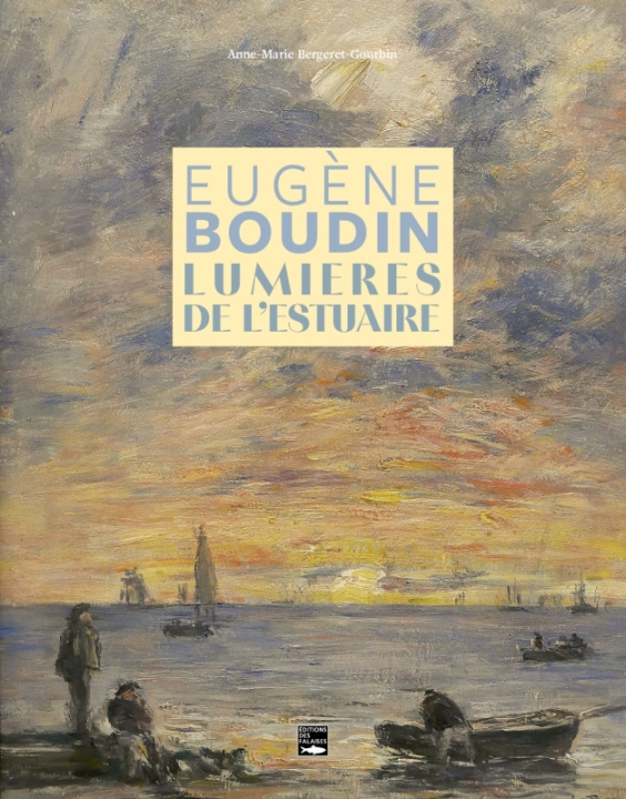 Kniha Eugène Boudin, lumières de l'estuaire Anne-Marie Bergeret-Gourbin
