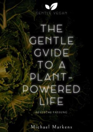 Kniha The Gentle Guide to a Plant-Powered Life Michael Markens