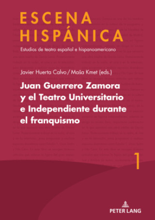 Könyv Juan Guerrero Zamora y el teatro universitario e independiente durante el franquismo Javier Huerta Calvo