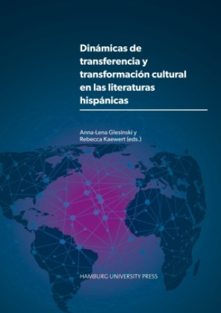 Knjiga Dinámicas de transferencia y transformación cultural en las literaturas hispánicas Anna-Lena Glesinski