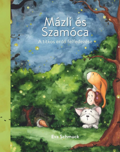 Kniha Mázli és Szamóca - A titkos erdő felfedezése Schmuck Éva