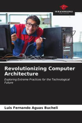 Knjiga Revolutionizing Computer Architecture Luis Fernando Aguas Bucheli