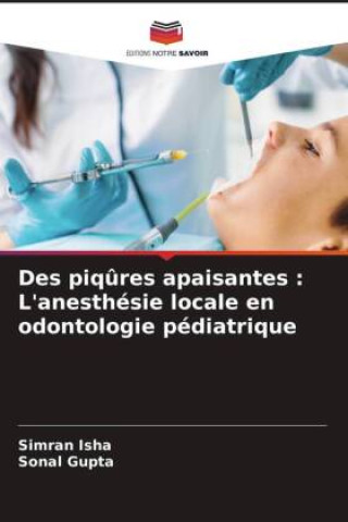 Książka Des piq?res apaisantes : L'anesthésie locale en odontologie pédiatrique Sonal Gupta