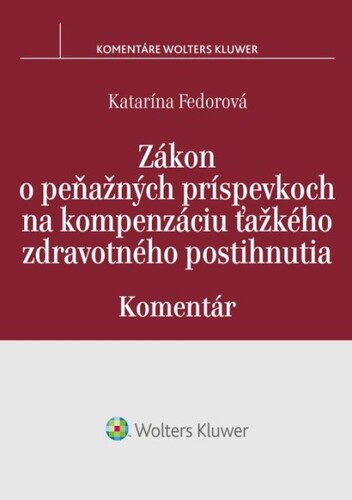 Kniha Zákon o peňažných príspevkoch na kompenzáciu ťažkého zdravotného postihnutia Katarína Fedorová