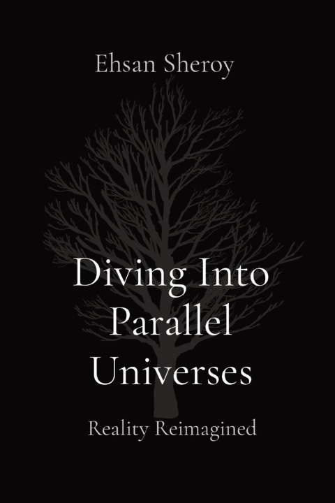 Book Diving Into Parallel Universes Ehsan Sheroy