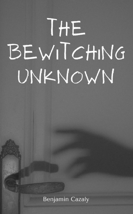 Knjiga The Bewitching Unknown Benjamin Cazaly