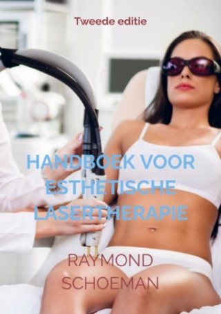 Könyv Handboek Voor Esthetische Lasertherapie. Raymond Schoeman