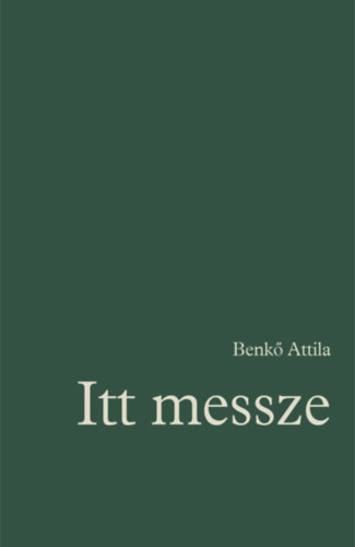 Libro Itt messze Benkő Attila