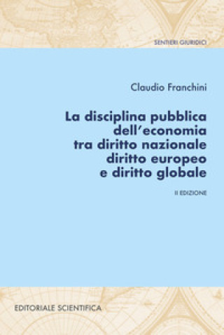 Kniha disciplina pubblica dell'economia tra diritto nazionale diritto europeo e diritto globale Claudio Franchini