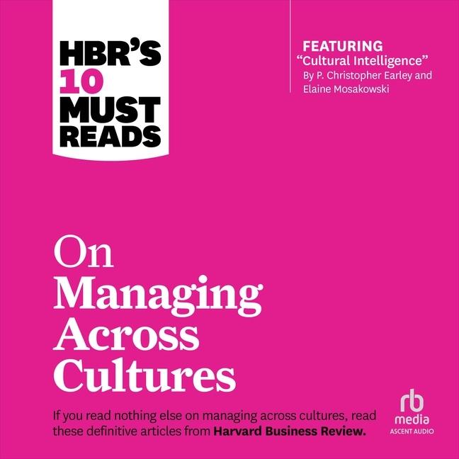 Audio Hbr's 10 Must Reads on Managing Across Cultures Erin Meyer
