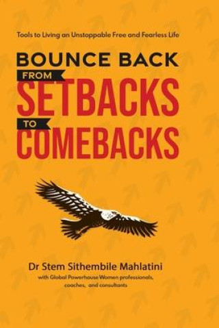 Knjiga Bounce Back From Setbacks To Comebacks DrStem Sithembile Mahlatini