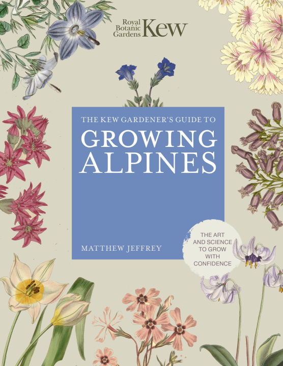 Book KEW GARDENERS GT GROWING ALPINES ROYAL BOTANIC GARDENS KEW