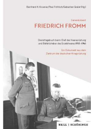 Książka Generaloberst Friedrich Fromm: Diensttagebuch beim Chef der Heeresrüstung und Befehlshaber des Ersatzheeres 1938-1943, 6 Teile Bernhard R. Kroener