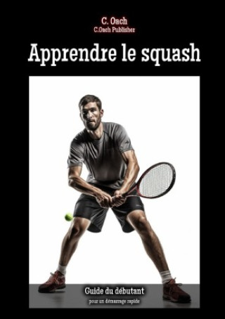 Knjiga Apprendre le squash C. Oach