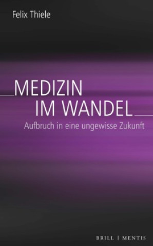 Książka Medizin im Wandel Felix Thiele