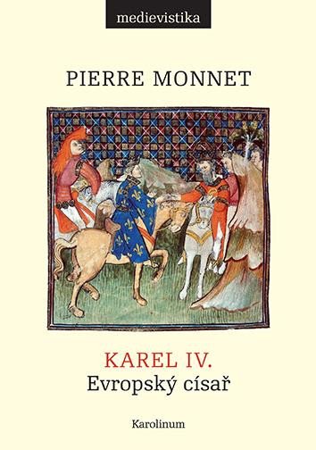 Kniha Karel IV. Evropský císař Pierre Monnet