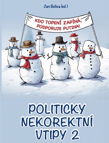 Kniha Politicky nekorektní vtipy 2 - Kdo topení zapíná, podporuje Putina! Jan Belica
