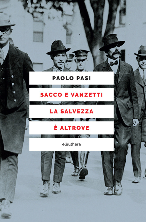 Book Sacco e Vanzetti la salvezza è altrove Paolo Pasi