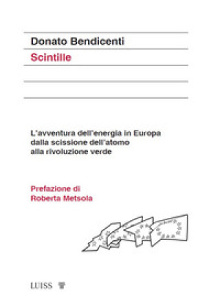 Kniha Scintille. L'avventura dell'energia in Europa dalla scissione dell'atomo alla rivoluzione verde Donato Bendicenti