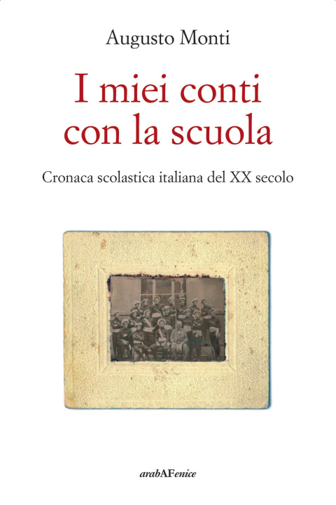 Kniha miei conti con la scuola. Cronaca scolastica italiana del XX secolo Augusto Monti