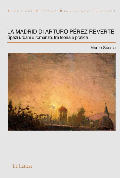 Könyv Madrid di Arturo Pérez-Reverte. Spazi urbani e romanzo, tra teoria e pratica Marco Succio