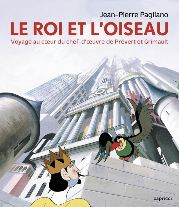 Kniha Le Roi et l'Oiseau - Voyage au cœur du chef-d'œuvre de Préve Jean-Pierre PAGLIANO