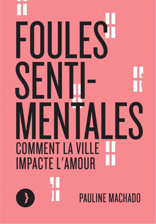 Book Foules sentimentales - Comment la ville impacte l'amour Pauline MACHADO