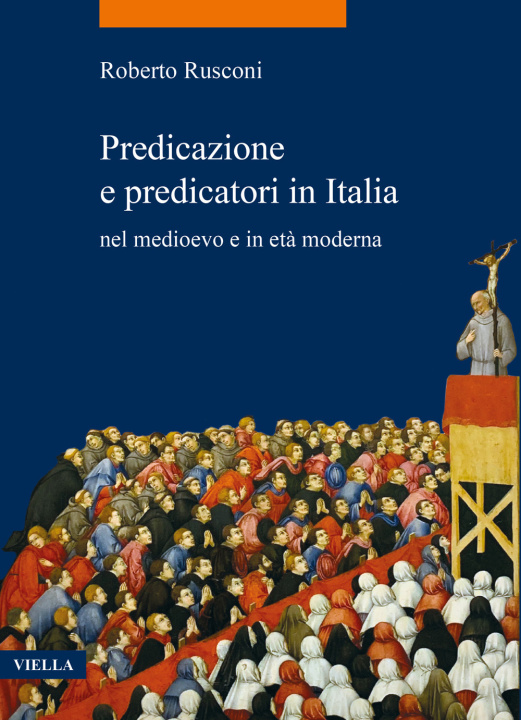 Könyv Predicazione e predicatori in Italia nel medioevo e in età moderna Roberto Rusconi