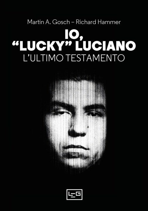 Carte Io, «Lucky» Luciano. L'ultimo testamento Martin A. Gosch
