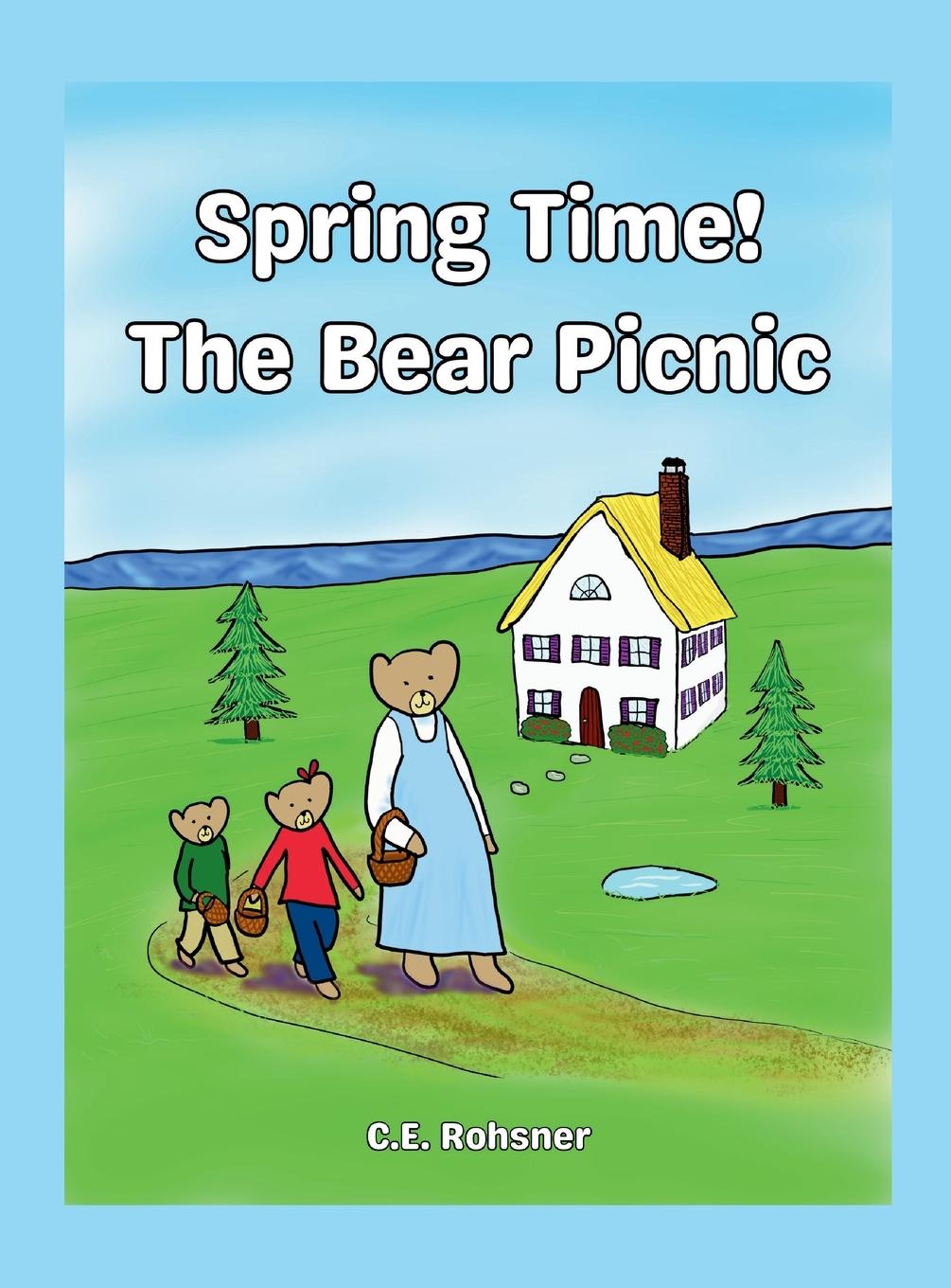 Knjiga Spring Time! The Bear Picnic C.E. Rohsner