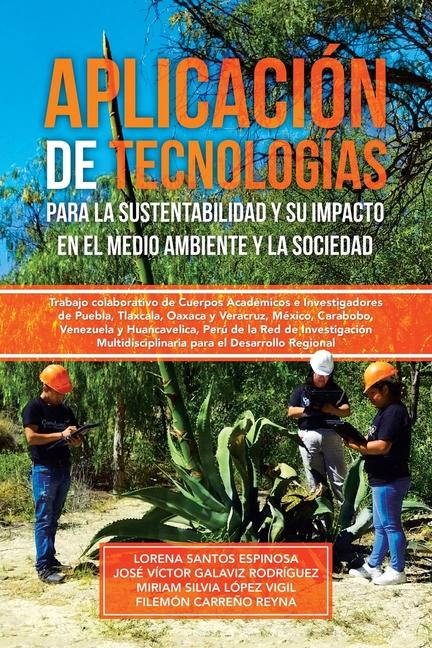 Книга Aplicación de tecnologías para la sustentabilidad y su impacto en el medio ambiente y la sociedad José Víctor Galaviz Rodríguez