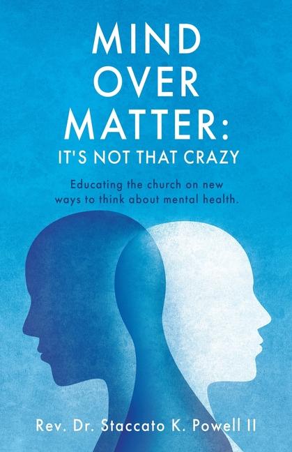 Knjiga Mind Over Matter Rev. Dr. Staccato K. Powell II