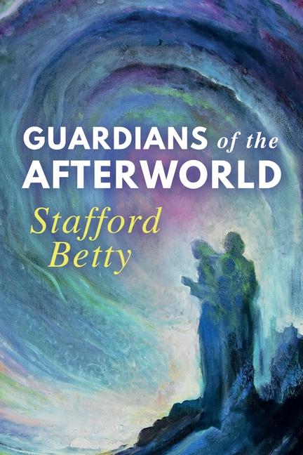 Kniha Guardians of the Afterworld Stafford Betty