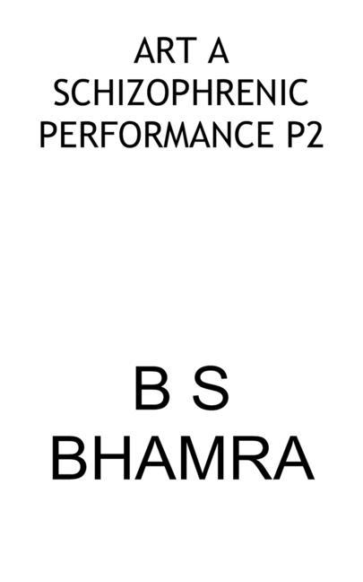 Knjiga Art a Schizophrenic Performance P2 B S BHAMRA
